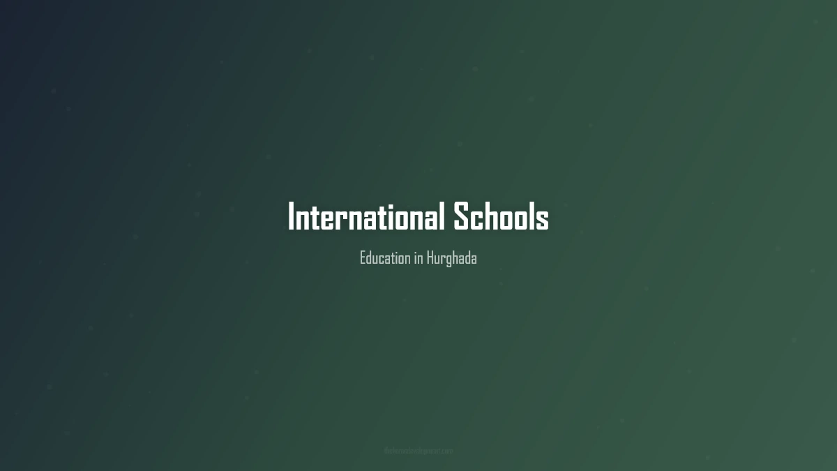 Best International Schools in Hurghada for Expat Families